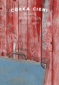 BURZA PRZED CISZĄ CÓRKA CIENI TOM 3