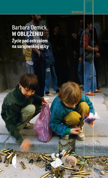 W OBLĘŻENIU. ŻYCIE POD OSTRZAŁEM NA SARAJEWSKIEJ..