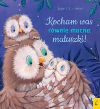 KOCHAM WAS RÓWNIE MOCNO, MALUSZKI!