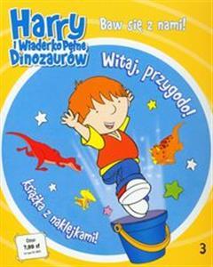 Harry i wiaderko pełne dinozaurów 3 Witaj....