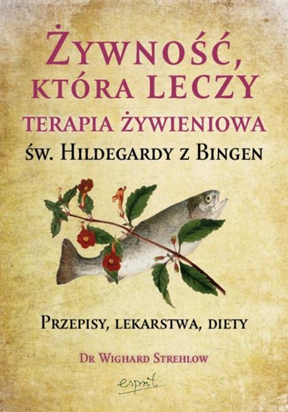 ŻYWNOŚĆ, KTÓRA LECZY. TERAPIA ŻYWIENIOWA ŚW. HILDE
