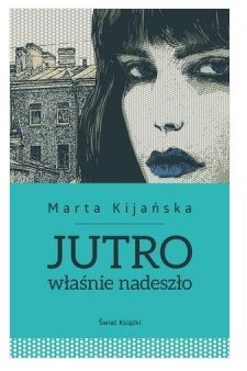 JUTRO WŁAŚNIE NADESZŁO