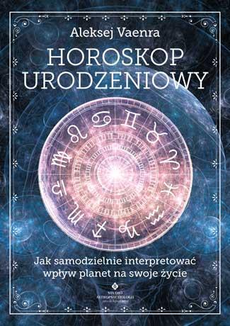 HOROSKOP URODZENIOWY. JAK SAMODZIELNIE INTERPRETOW