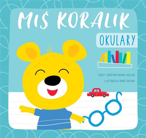 MIŚ KORALIK. OKULARY
