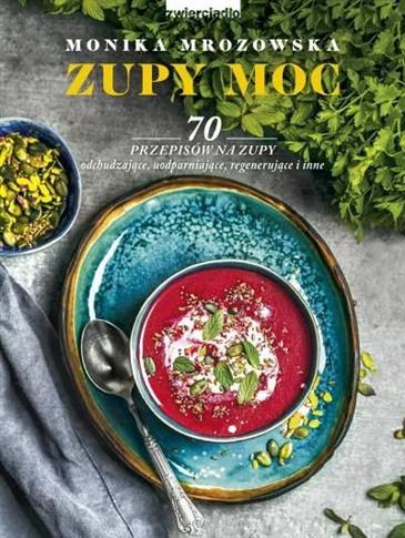 Zupy moc. 70 przepisów na zupy odchudzające