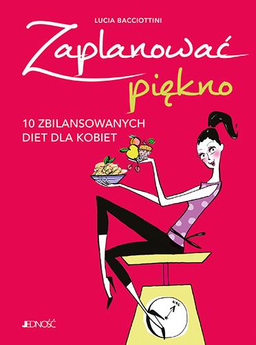 ZAPLANOWAĆ PIĘKNO. 10 ZBILANSOWANYCH DIET