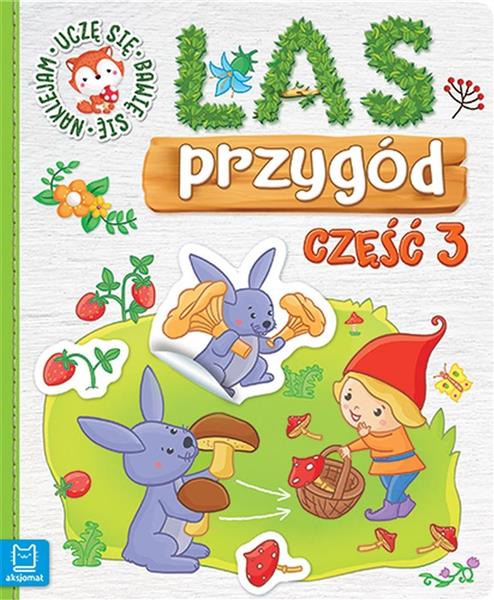 UCZĘ SIĘ, BAWIĘ SIĘ. LAS PRZYGÓD CZĘŚĆ 3