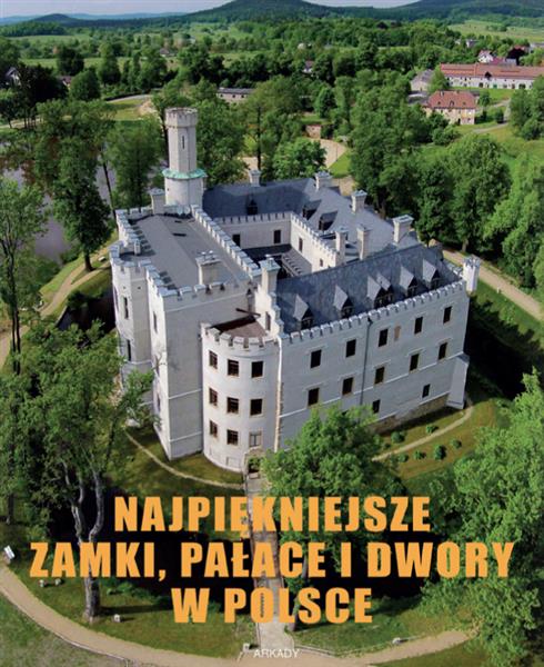 NAJPIĘKNIEJSZE ZAMKI PAŁACE I DWORY W POLSCE
