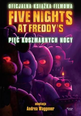 FIVE NIGHTS AT FREDDY S. PIĘĆ KOSZMARNYCH NOCY