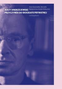 JERZY ANDRZEJEWSKI PRZYCZYNEK DO BIOGRAFII