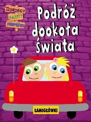 PODRÓŻ DOOKOŁA ŚWIATA. DZIECIAKI W PODRÓŻY. ŁAMIG.