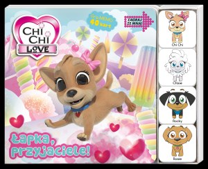 Łapka, przyjaciele! Chi Chi Love. Zagraj ze mną