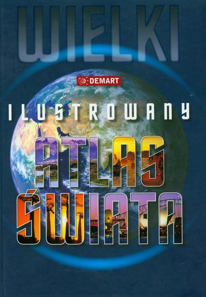 WIELKI ILUSTROWANY ATLAS ŚWIATA