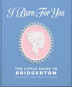 I Burn For You. The Little Guide to Bridgerton wer. angielska
