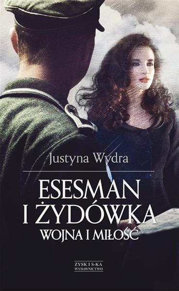 ESESMAN I ŻYDÓWKA. WOJNA I MIŁOŚĆ