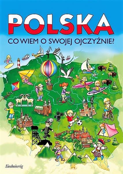 POLSKA. CO WIEM O SWOJEJ OJCZYŹNIE?