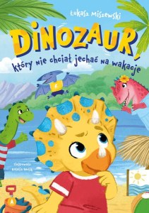 Dinozaur, który nie chciał jechać na wakacje
