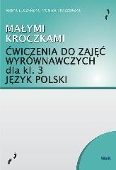 MAŁYMI KROCZKAMI. ĆWICZENIA DO ZAJĘĆ WYRÓWN. KL.3