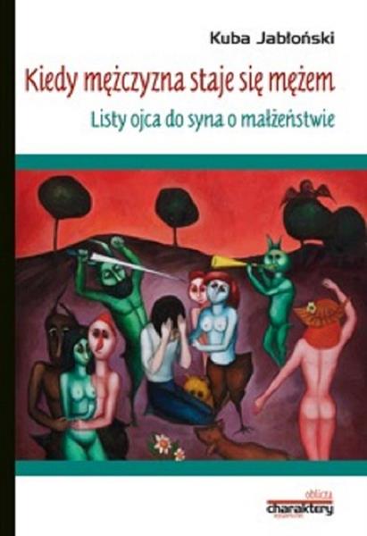 KIEDY MĘŻCZYZNA STAJE SIĘ MĘŻEM. LISTY OJCA DO SYN