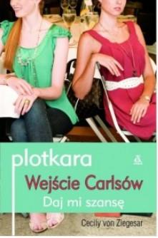 Plotkara. Wejście Carlsów. Daj mi szansę