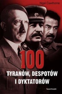 100 TYRANÓW, DESPOTÓW I DYKTATORÓW