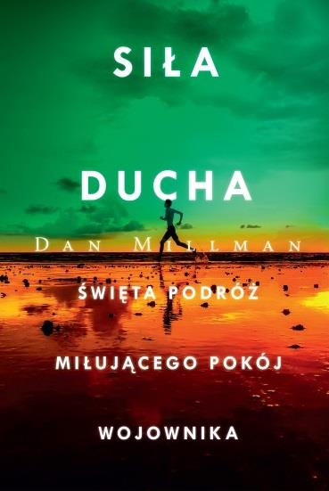 SIŁA DUCHA. ŚWIĘTA PODRÓŻ MIŁUJĄCEGO POKÓJ WOJOWNI
