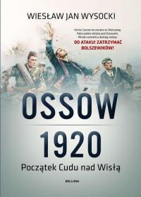 OSSÓW 1920 POCZĄTEK CUDU NAD WISŁĄ