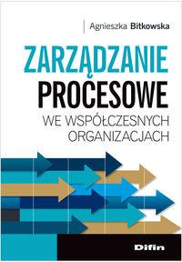 ZARZĄDZANIE PROCESOWE WE WSPÓŁCZESNYCH ORGANIZACJA