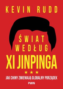Świat według Xi Jinpinga. Jak Chiny zmieniają globalny porządek