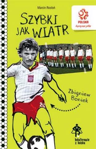 PZPN. Bohaterowie z boiska. Zbigniew Boniek. Szybk