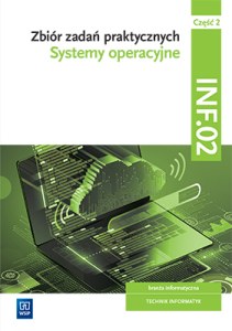 Zbiór zadań praktycznych Kwalifikacja INF.02  Systemy operacyjne  Część 2