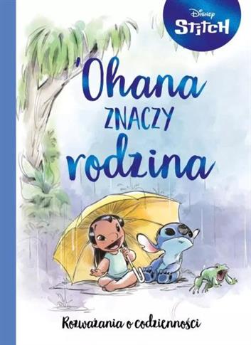 DISNEY. STITCH. OHANA ZNACZY RODZINA. ROZWAŻANIA O