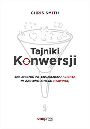 TAJNIKI KONWERSJI. JAK ZMIENIĆ POTENCJALNEGO KLIEN