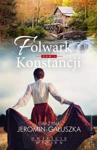 FOLWARK KONSTANCJI. TOM 1