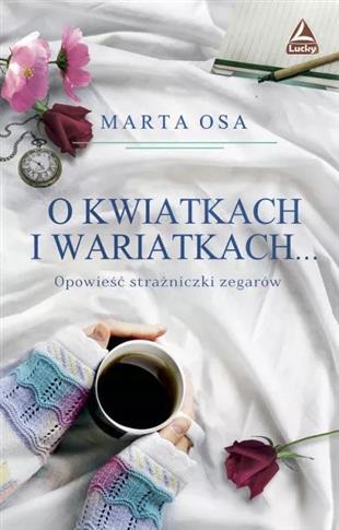 O kwiatkach i wariatkach ?