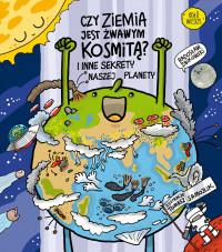 CZY ZIEMIA JEST ŻWAWYM KOSMITĄ I INNE SEKRETY?