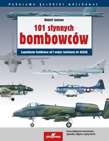 PANORAMA TECHNIKI WOJSKOWEJ.101 SŁYNNYCH BOMBOWCÓW