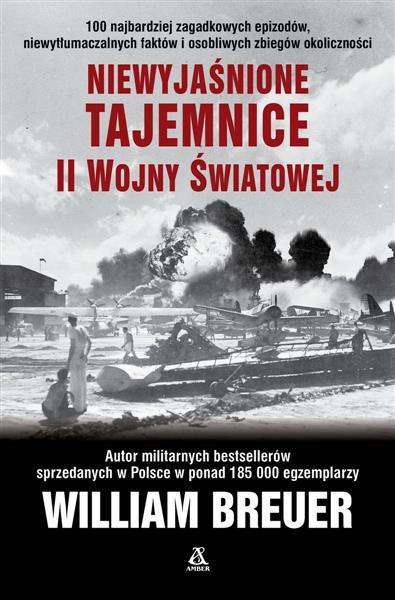 NIEWYJAŚNIONE TAJEMNICE II WOJNY ŚWIATOWEJ