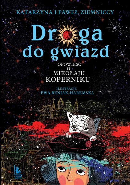 DROGA DO GWIAZD. OPOWIEŚĆ O MIKOŁAJU KOPERNIKU