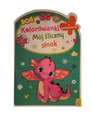 MÓJ ŚLICZNY SMOK. KOLOROWANKI Z NAKLEJKAMI