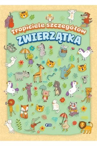ZWIERZĄTKA. TROPICIELE SZCZEGÓŁÓW