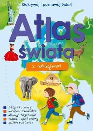ODKRYWAJ I POZNAWAJ ŚWIAT! ATLAS ŚWIATA Z NAKLEJKA
