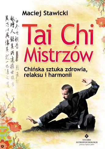 Tai Chi Mistrzów. Chińska sztuka zdrowia, relaksu