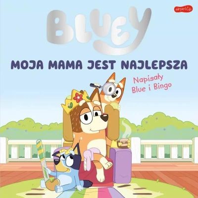 BLUEY. MOJA MAMA JEST NAJLEPSZA