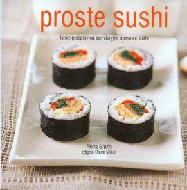 PROSTE SUSHI ŁATWE PRZEPISY NA PERFEKCYJNE DOMOWE