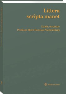Littera scripta manet. Dzieła wybrane Profesor Marii Poźniak-Niedzielskiej