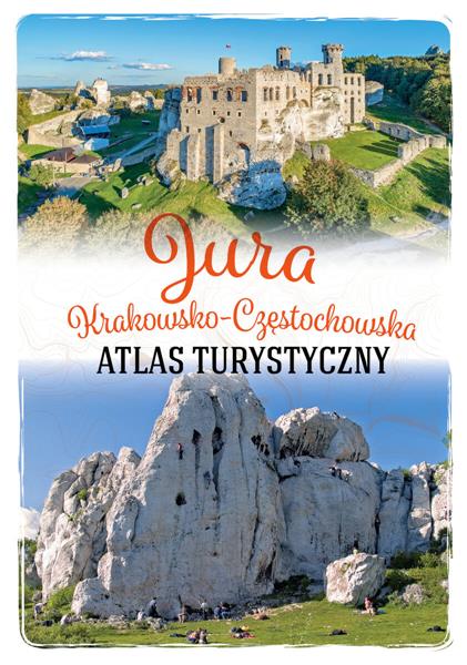 ATLAS TURYSTYCZNY JURA KRAKOWSKO-CZĘSTOCHOWSKA