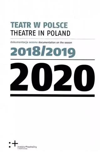 Teatr w Polsce 2020. Dokumentacja sezonu 2018/2019