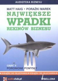 PORAŻKI MAREK. NAJWIĘKSZE WPADKI REKINÓW BIZNESU