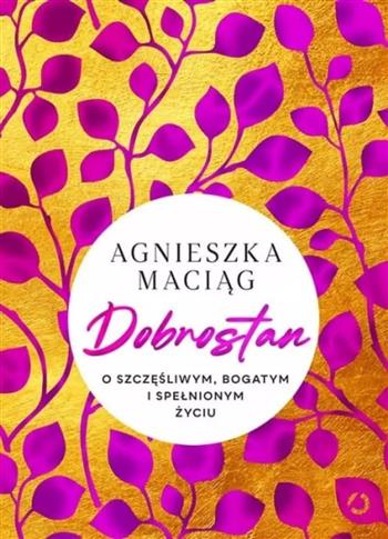 Dobrostan. O szczęśliwym, bogatym i spełnionym
